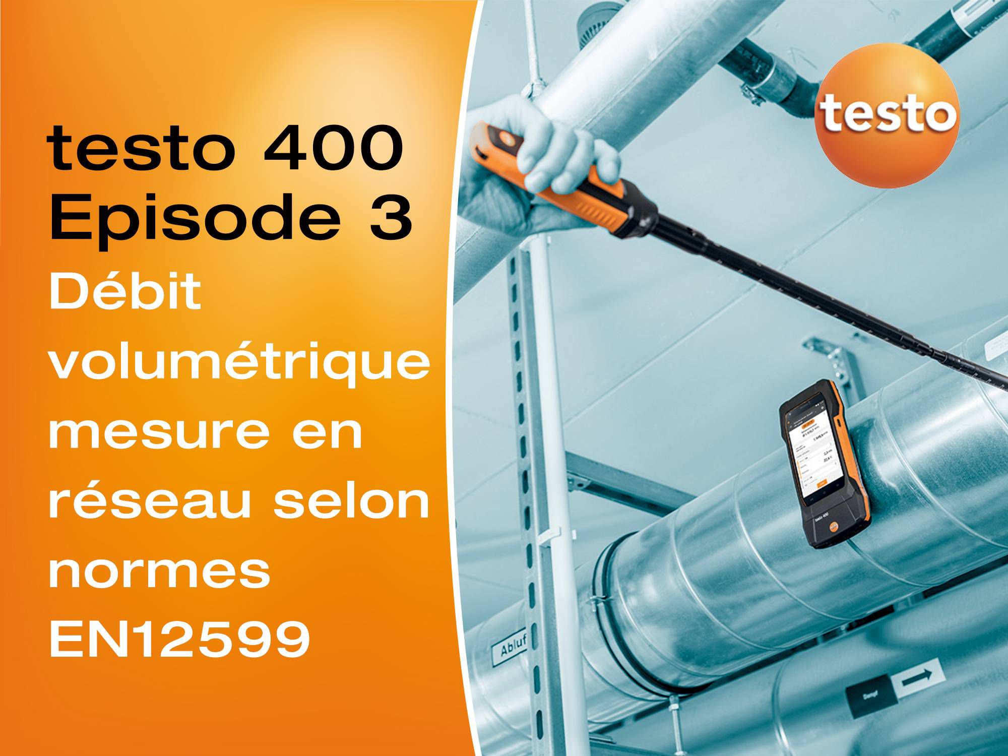 Tutoriel vidéo appareil multifonctions testo 400 débit volumétrique conduit mesure norme EN12599